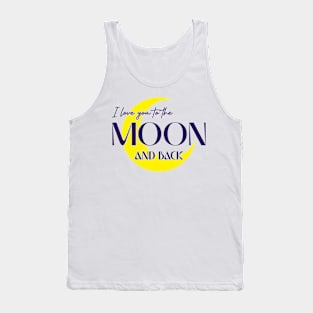 I Love You to The Moon and Back Tank Top